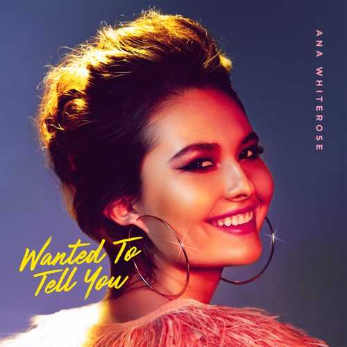 Песня Ana Whiterose - Wanted To Tell You
