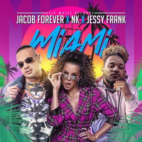 Песня Jacob Forever - Miami (feat. NK & Jessy Frank)
