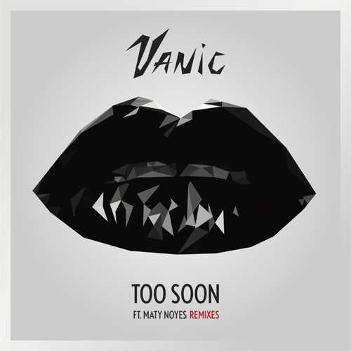 Песня Vanic & Maty Noyes - Too Soon (Heroless Remix)