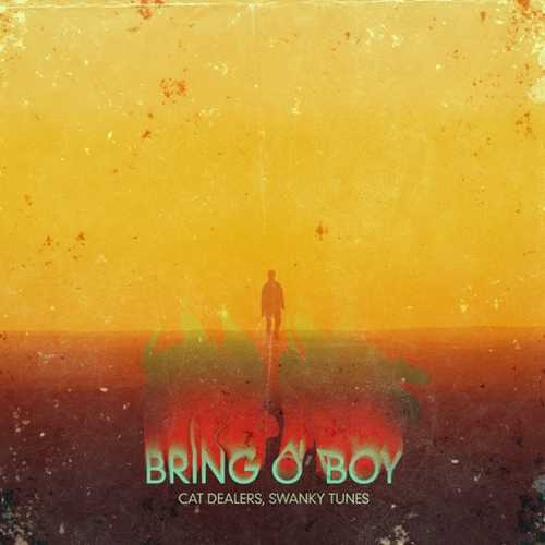 Песня Cat Dealers & Swanky Tunes - Bring O' Boy (Extended Mix)