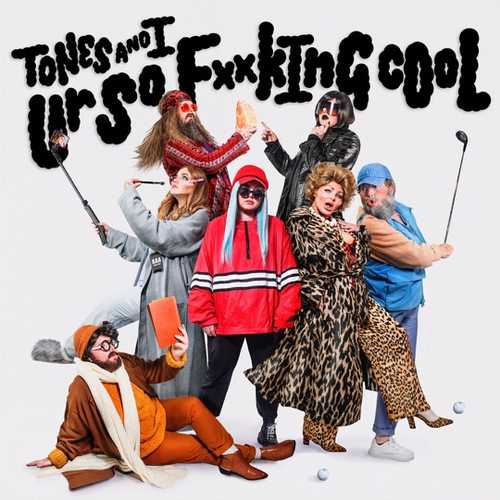 Песня Tones And I - Ur So F**kInG cOoL