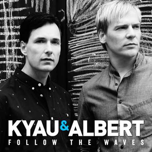 Песня Kyau & Albert - Follow The Waves (Original Mix)