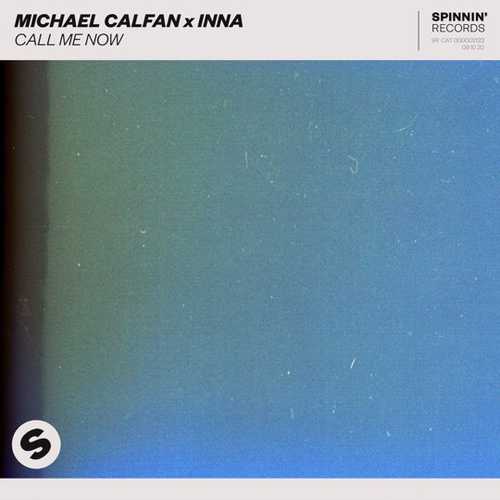 Песня Michael Calfan - Call Me Now (feat. Inna)