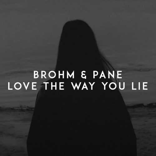 Песня Brohm - Love The Way You Lie (feat. Pane)