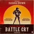 Песня Havana Brown - Battle Cry (feat. Bebe Rexha & Savi)