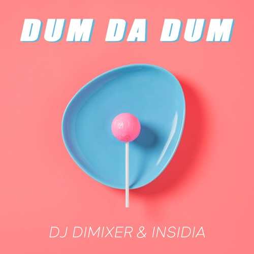 Песня DJ DimixeR - Dum Da Dum (feat. Insidia)