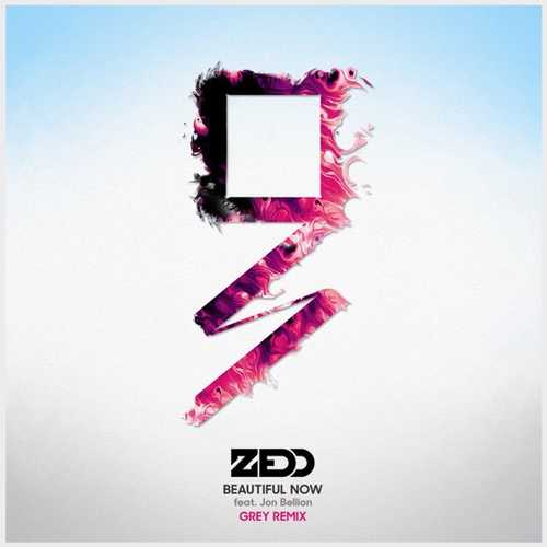 Песня Zedd & Jon Bellion - Beautiful Now (Grey Remix)