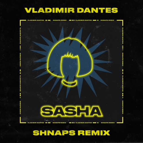 Песня Vladimir Dantes - Sasha (Shnaps Remix)
