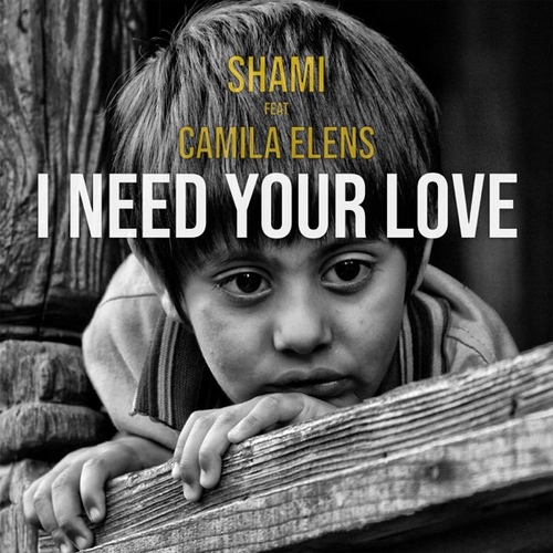 Песня Shami - I Need Your Love (feat. Camila Elens)