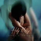 Песня Holy Molly - Shot A Friend