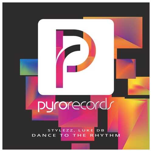 Песня Stylezz & Luke DB - Dance To The Rhythm (Original Mix)