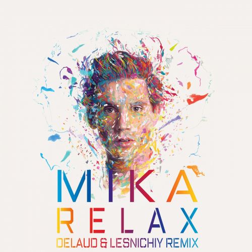Песня Mika - Relax (Delaud & Lesnichiy Remix)