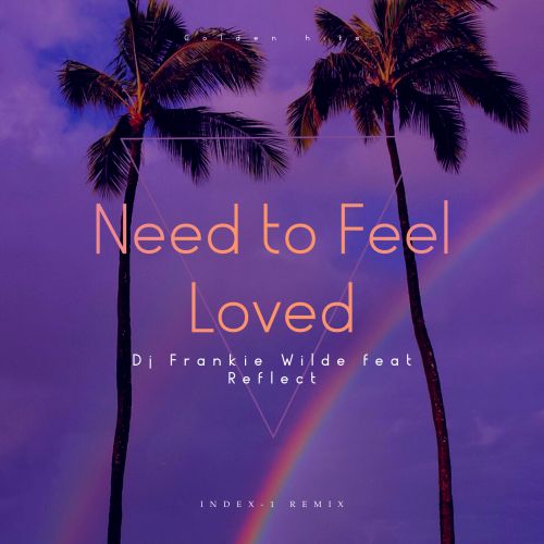 Песня DJ Frankie Wilde & Reflect - Need To Feel Loved (Index-1 Remix)