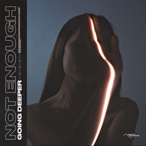 Песня Going Deeper - Not Enough