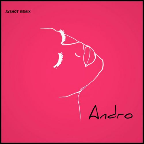 Песня Andro - Я Бачу (Ayshot Remix)