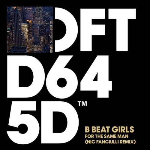 Песня B Beat Girls - For The Same Man (Nic Fanciulli Remix)