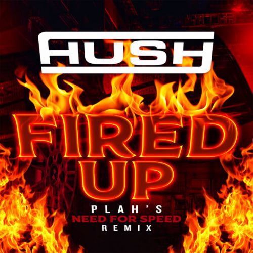 Песня Hush - Fired Up (Plah’s Need for Speed Remix)