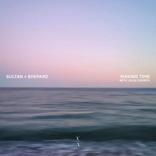 Песня Sultan + Shepard - Making Time (feat. Julia Church)