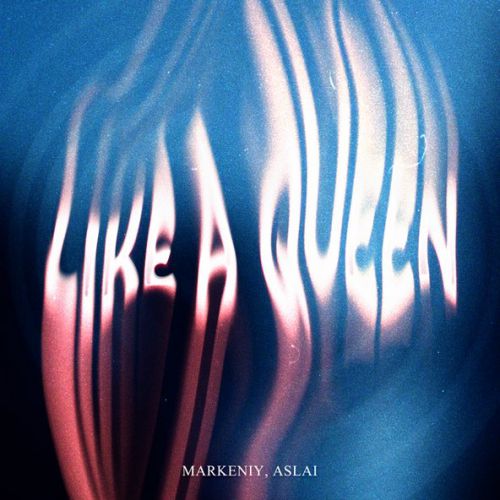 Песня Markeniy - Like A Queen (feat. Aslai)