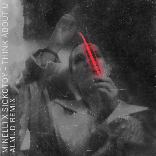 Песня Minelli & Sickotoy - Think About U (Almud Remix)