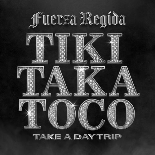 Песня Fuerza Regida - Tiki Taka Toco (feat. Take A Daytrip)