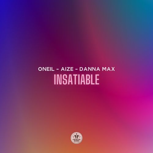 Песня Oneil - Insatiable (feat. Aize & Danna Max)