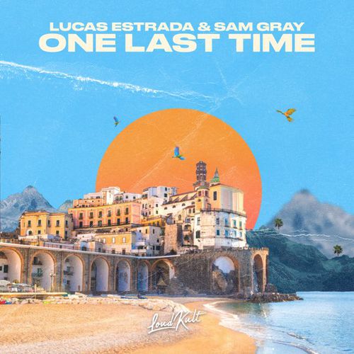 Песня Lucas Estrada - One Last Time (feat. Sam Gray)