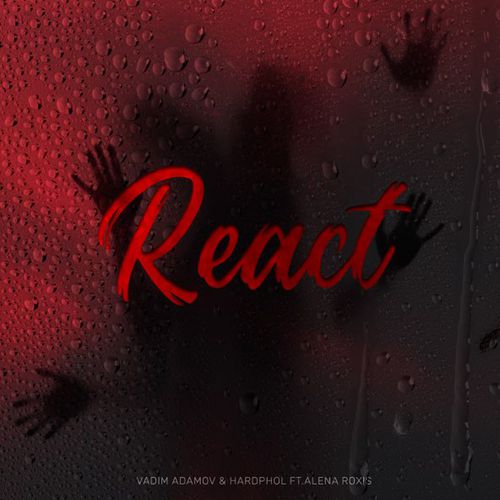 Песня Vadim Adamov - React (feat. Hardphol & Alena Roxis)