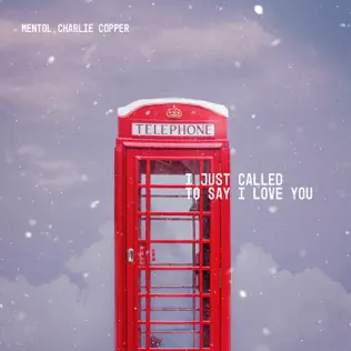 Песня Mentol - I Just Called To Say I Love You (feat. Charlie Copper)