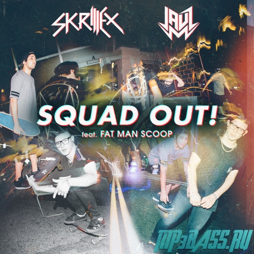Skrillex & Jauz от Squad Out! (feat. Fatman Scoop)