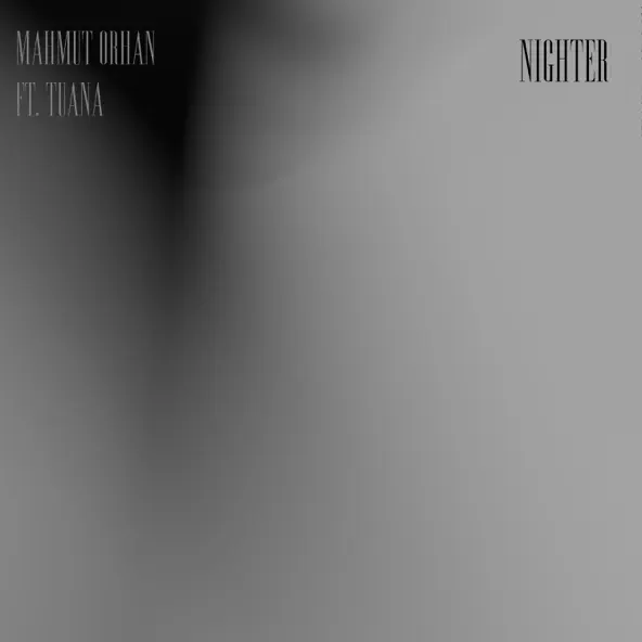 Песня Mahmut Orhan - Nighter (feat. Tuana)