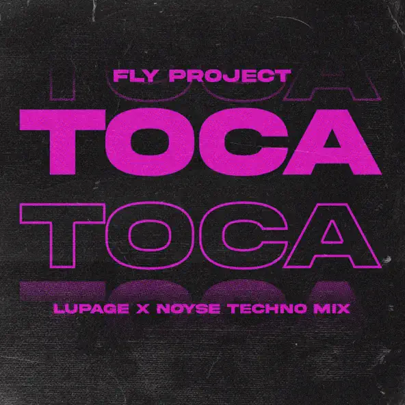 Песня Fly Project - Toca Toca (Lupage & Noyse Techno Remix)
