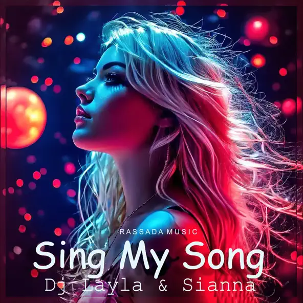 Песня DJ Layla - Sing My Song (feat. Sianna)