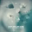 Песня Matisse & Sadko - Dark Days Are Gone (feat. Florentin & Sam Martin)