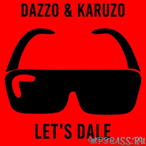 Песня Dazzo - Let's Dale (feat. Karuzo)