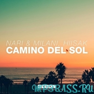 Песня Nari & Milani, Hiisak - Camino Del Sol (Extended Mix)