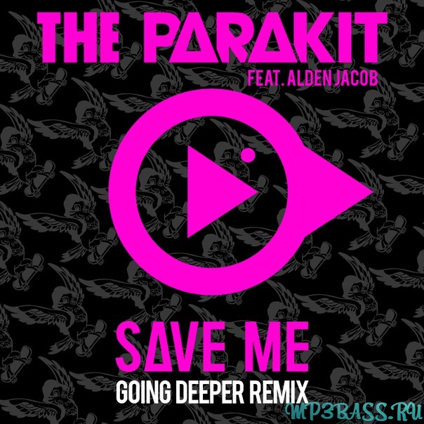 Песня The Parakit - Save Me (Going Deeper Remix)