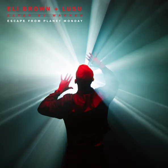 Песня Eli Brown - Escape From Planet Monday (feat. Lusu & Sarah De Warren)
