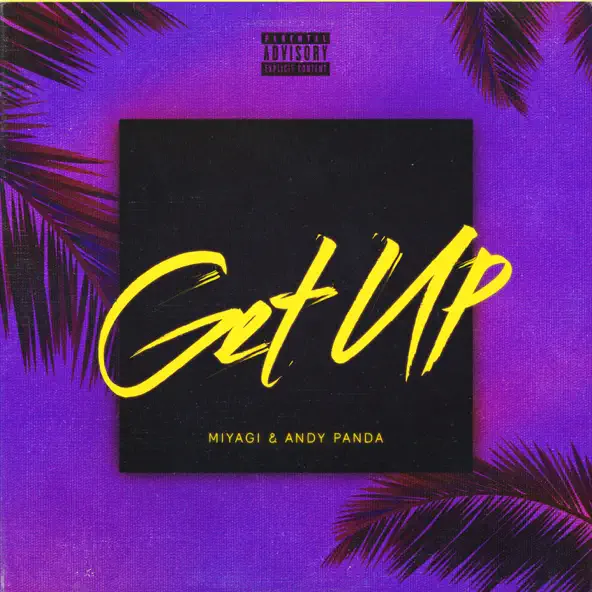 Песня MiyaGi - Get Up (feat. Andy Panda)