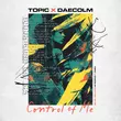 Песня Topic - Control Of Me (feat. Daecolm)