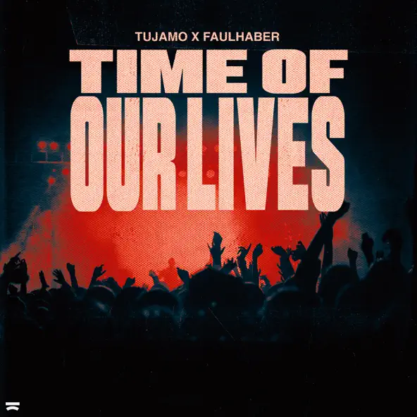 Песня Tujamo - Time Of Our Lives (feat. Faulhaber)