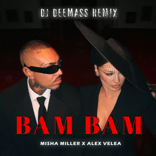 Песня Misha Miller & Alex Velea - Bam Bam (DJ Deemass Remix)