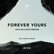 Песня Avicii & Sandro Cavazza - Forever Yours (Tim’s 2016 Ibiza Version)
