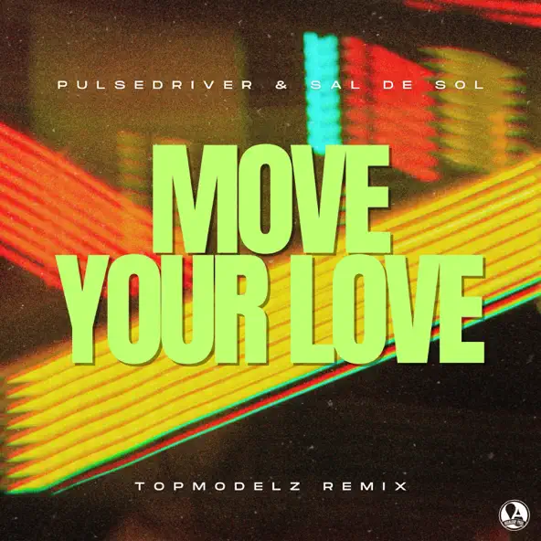 Песня Pulsedriver & Sal De Sol - Move Your Love (Topmodelz Remix)