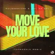 Песня Pulsedriver & Sal De Sol - Move Your Love (Topmodelz Remix)