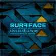Песня Surfface - This Is The Way (Zoo Brazil Remix)