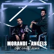 Песня Morandi - Angels (Dmc Grant Remix)