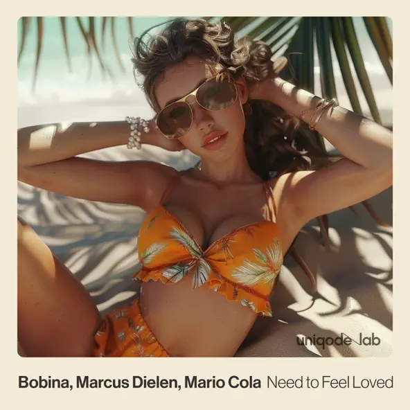 Песня Bobina - Need to Feel Loved (feat. Marcus Dielen & Mario Cola)