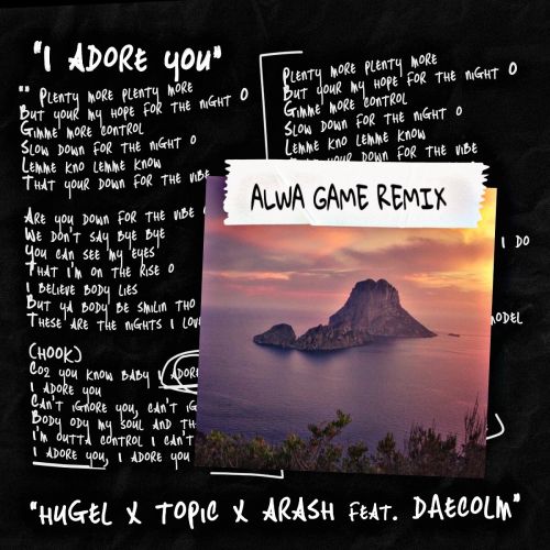 Песня Hugel & Topic feat. Arash - I Adore You (Alwa Game Remix)