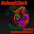 Песня Roland Clark - I Get Deep (Roy Rosenfeld Extended Remix)